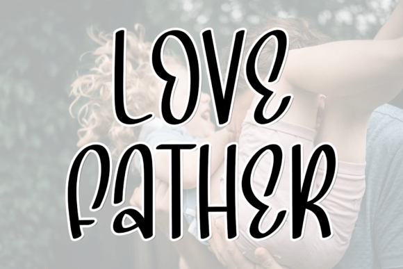 The Understated Elegance of the Love Father Font